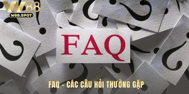 FAQ W88 về uy tín tài khoản giao dịch ứng dụng